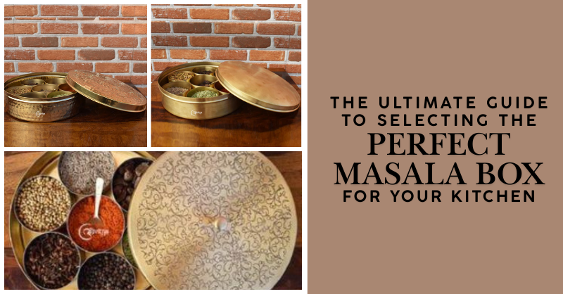 The Ultimate Guide to Selecting the Perfect Masala Box for Your Kitchen