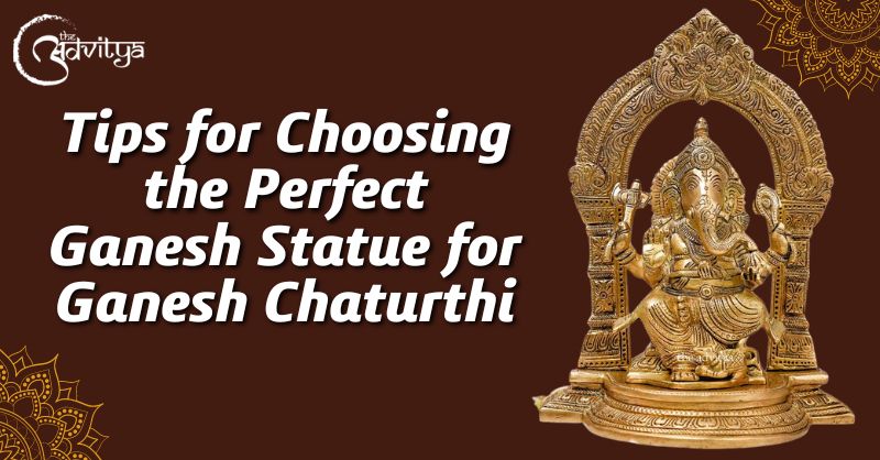 Tips for Choosing the Perfect Ganesh Statue for Ganesh Chaturthi
