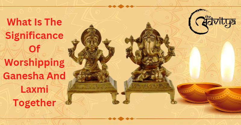 What Is The Significance Of Worshipping Ganesha Laxmi Together